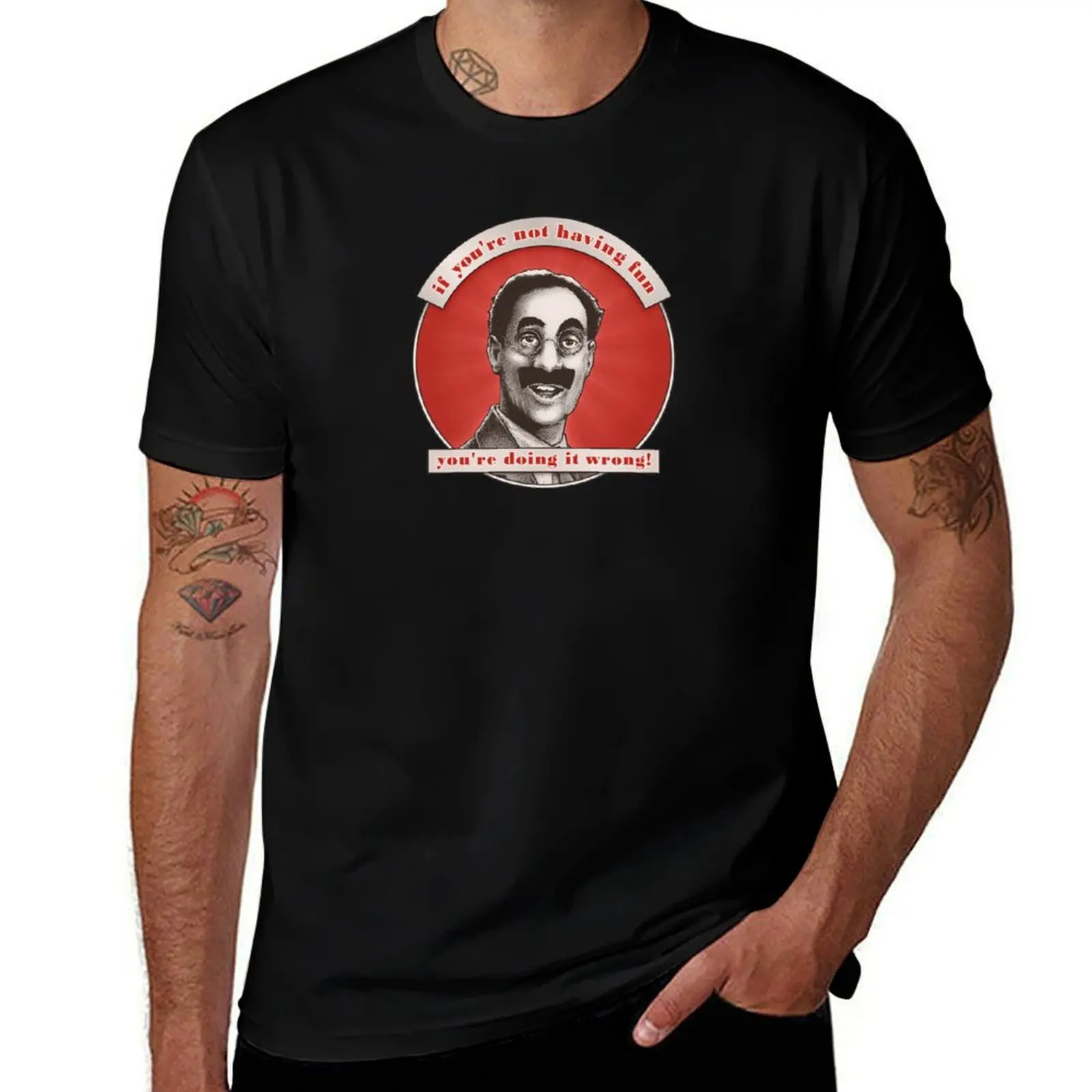 

Groucho v8 - If You're Not Having Fun T-Shirt man t shirts cotton t shirts for man cotton soft T-Shirt