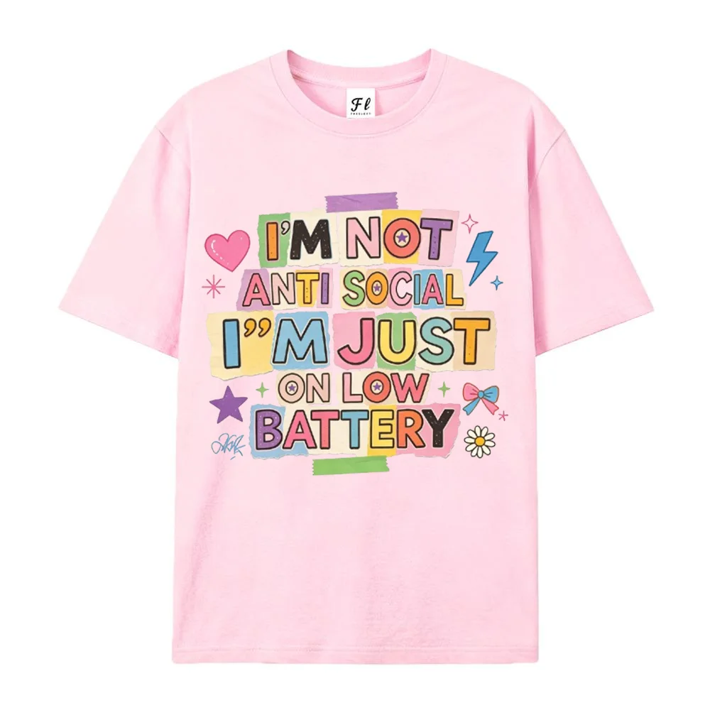 Women Im Not Anti Social Im Just On Low Battery Funny Graphic T Shirt