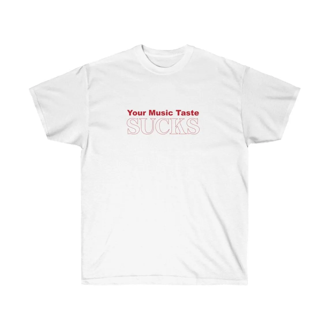 Sugarbaby Your Music Taste Sucks Sarcastic Slogan T-shirt Cotton Tee Short Sleeved Fashion Tumblr t shirt Netural t shirts