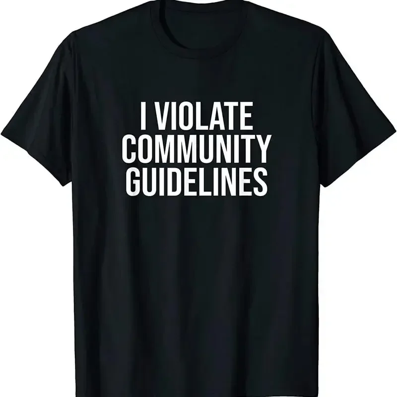 New Funny I Violate Community Guidelines Sarcastic Humor T Shirt Made In Usa
