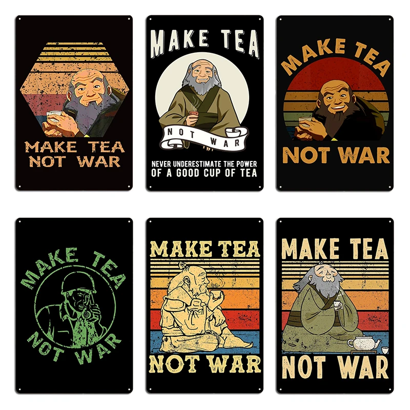 The Last Airbender Avatar Uncle Iroh Make Tea Not War Metal Plaque Bar Cinema Customize Home Pub Tin Sign Poster