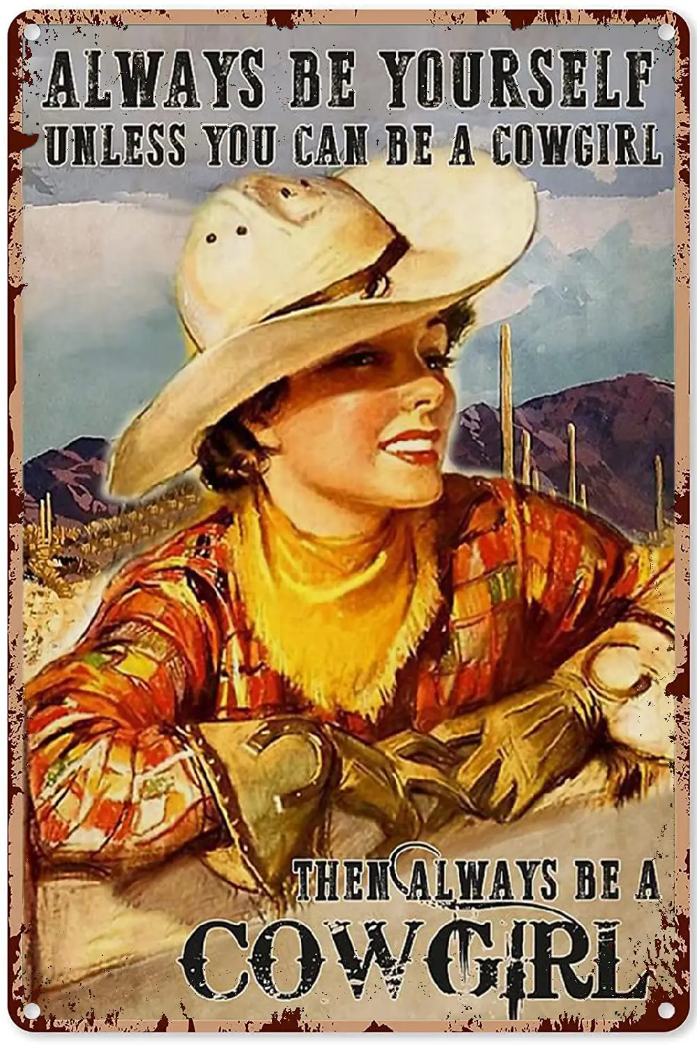 Vintage Cowgirl Metal Plaque Poster Always Be Yourself Unless You Can Be A Cowgirl Retro Metal Tin Sign Plaque Wall Decor G sign