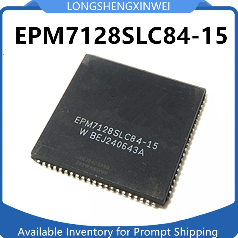 1PCS New Original EPM7128SLC84-15N EPM7128 Encapsulated PLCC-84 Programmable Logic Chip on Hand