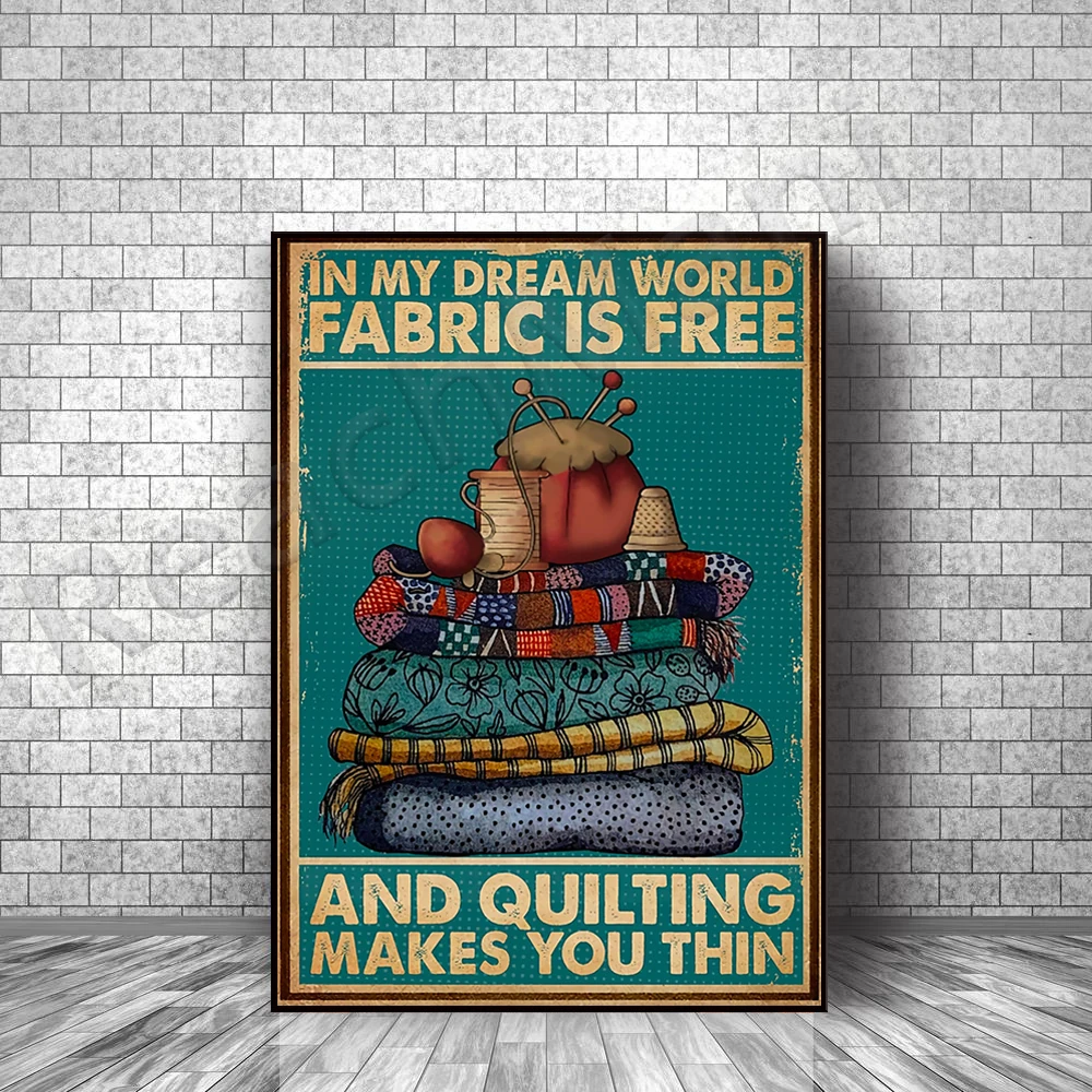 In my dream world, fabric is free, quilting makes you skinny poster, sewing gifts, gifts for sewing lovers, quilting logo poster