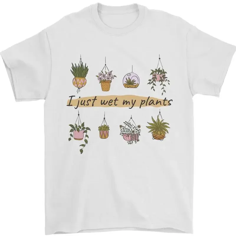 I Just Nass My Plants Lustig Gartenarbeit Haus Camiseta para hombre 100% algodón
