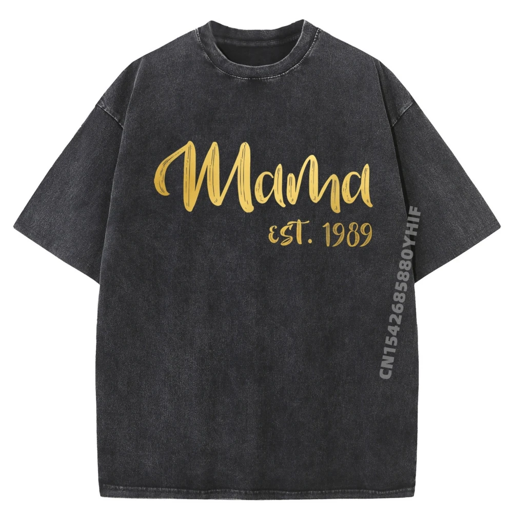 

Mama Est 1989 Mothers Day For Aunt Mom Wife Men T Shirts High Quality Mens Leisure Washed Shirt Mens Gifts