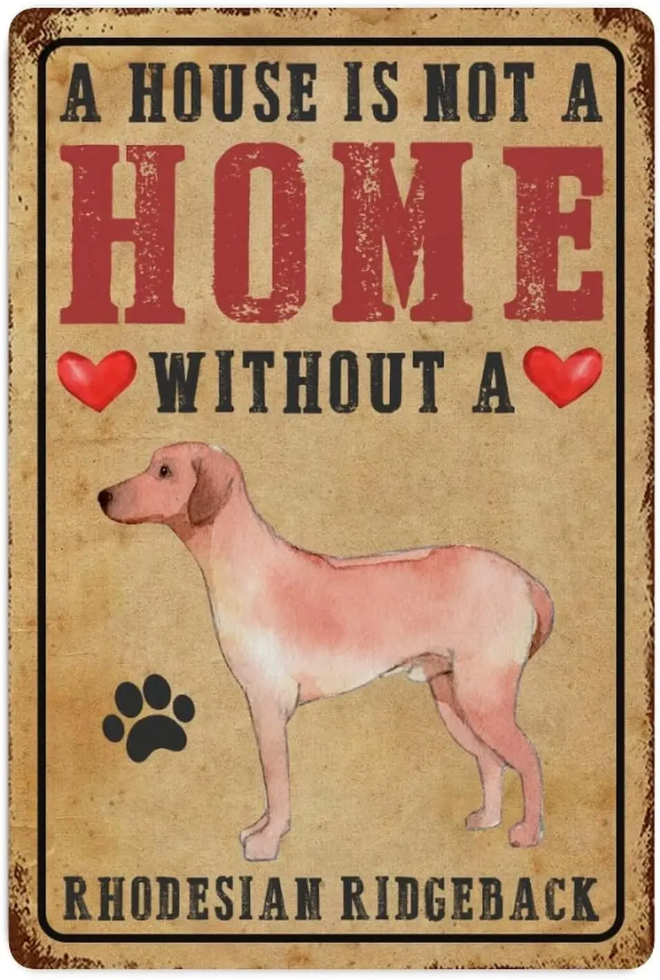 Dog Portrait Metal Tin Sign Wall Decor A House Is Not A Home Without A Rhodesian Ridgeback Metal Wall Art Plaque Alphabet Retro