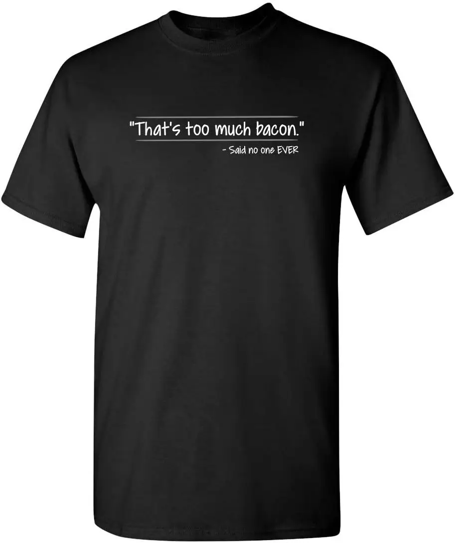 

That's Too Much Bacon Graphic Graphic Tees Sarcastic Mens Funny T Shirt