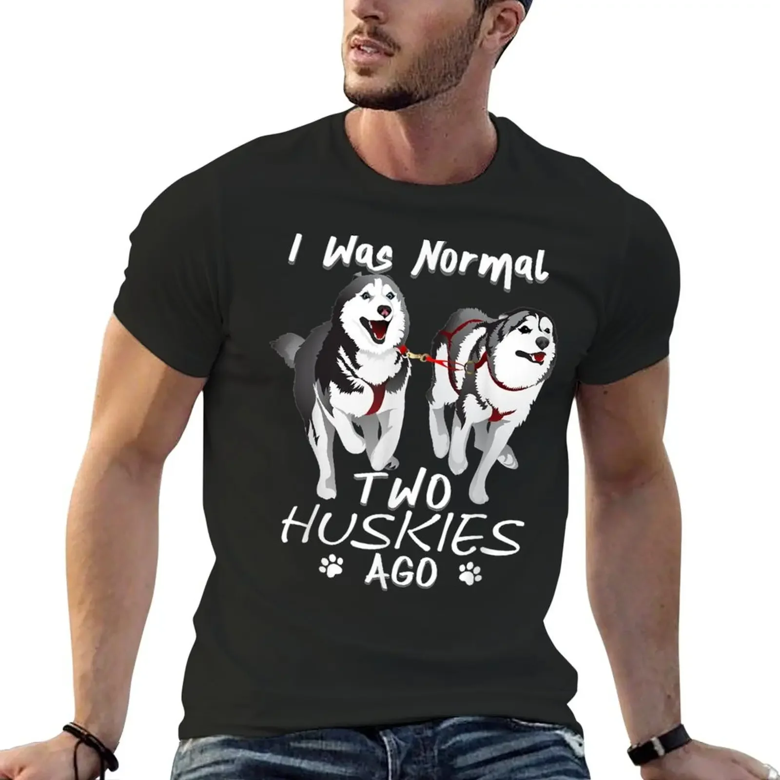 I Was Normal 2 Siberian Huskies Ago - Awesome Cute Dog T-Shirt custom t shirt cute clothes men clothings