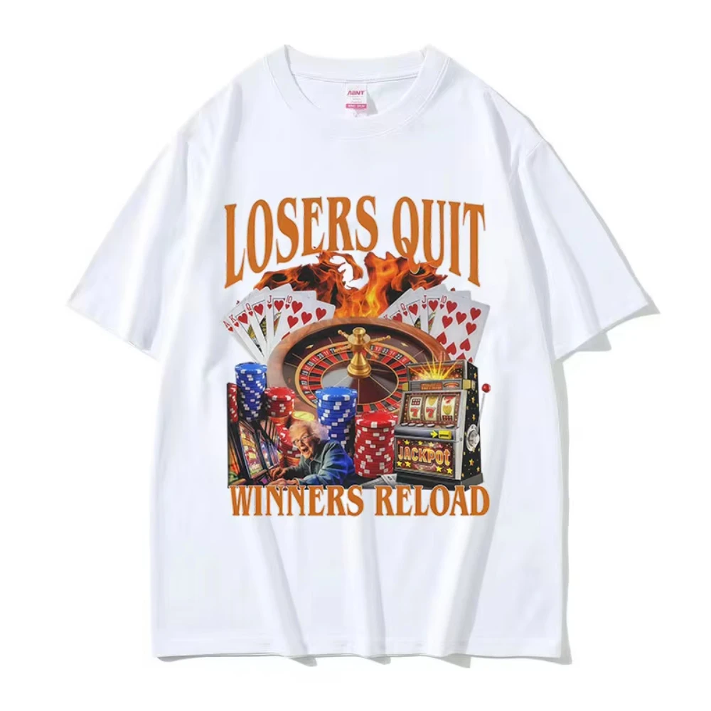 Losers Quit Winners Reload Funny Gambler Meme T Shirt Men's Women O-Neck Clothing Short Sleeve T-shirt Retro Fashion Cotton Tees