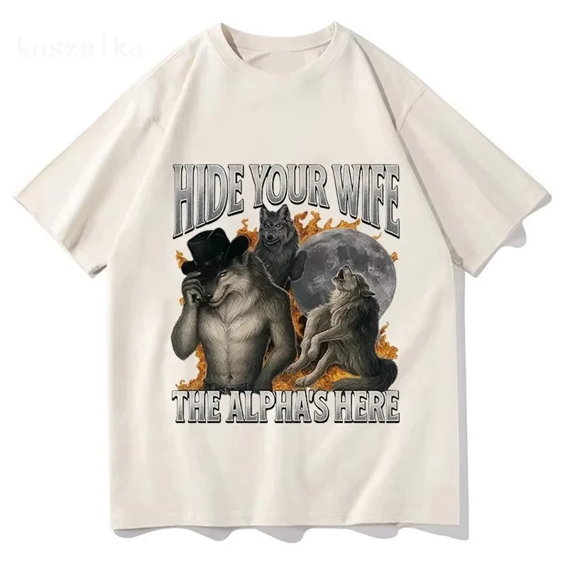 Fashion Hip Hop Casual Cotton Short Sleeve Hide Your Wife The Alpha Is Here Funny Werewolf Meme Graphic Print T-shirts Unisex