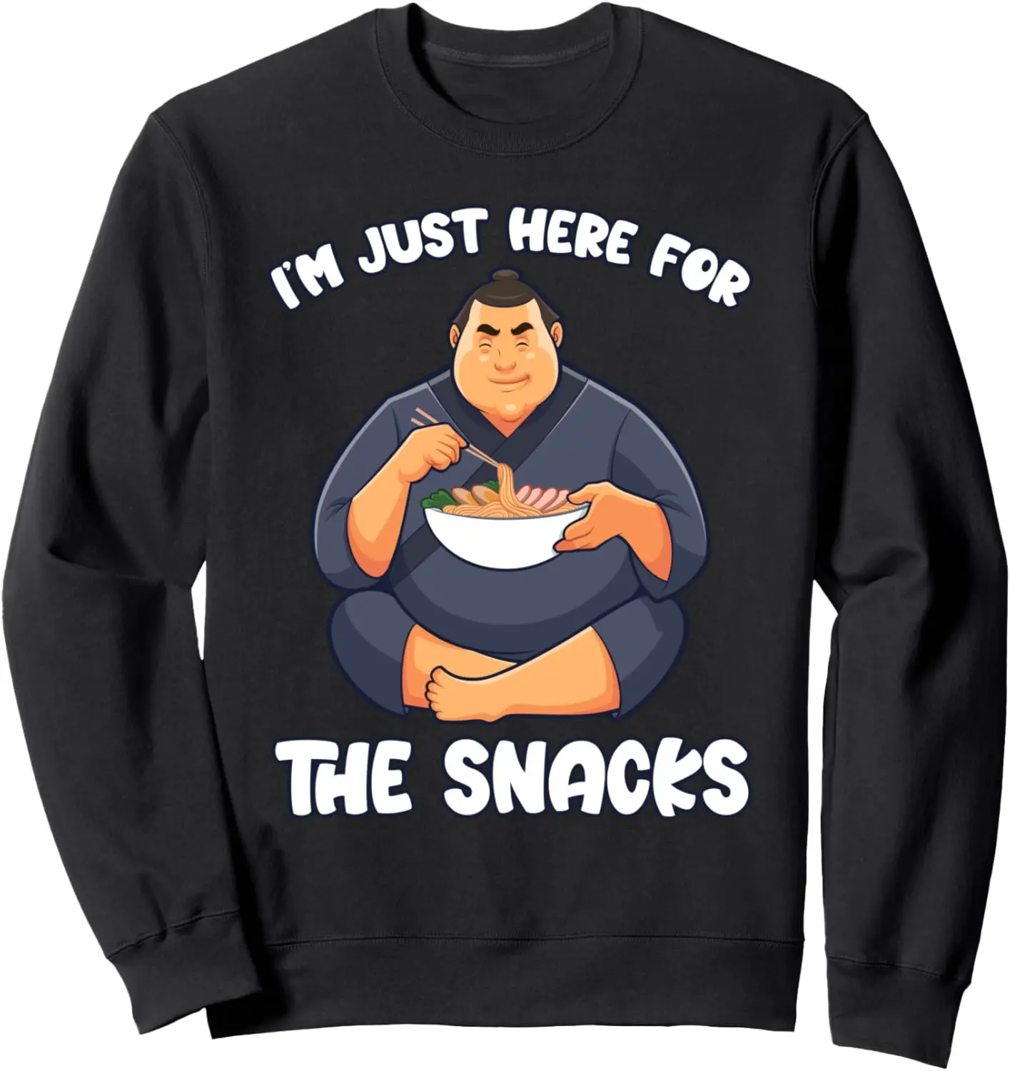 I'm Just Here For The Snacks Japanese Sumo Wrestling Sweatshirt