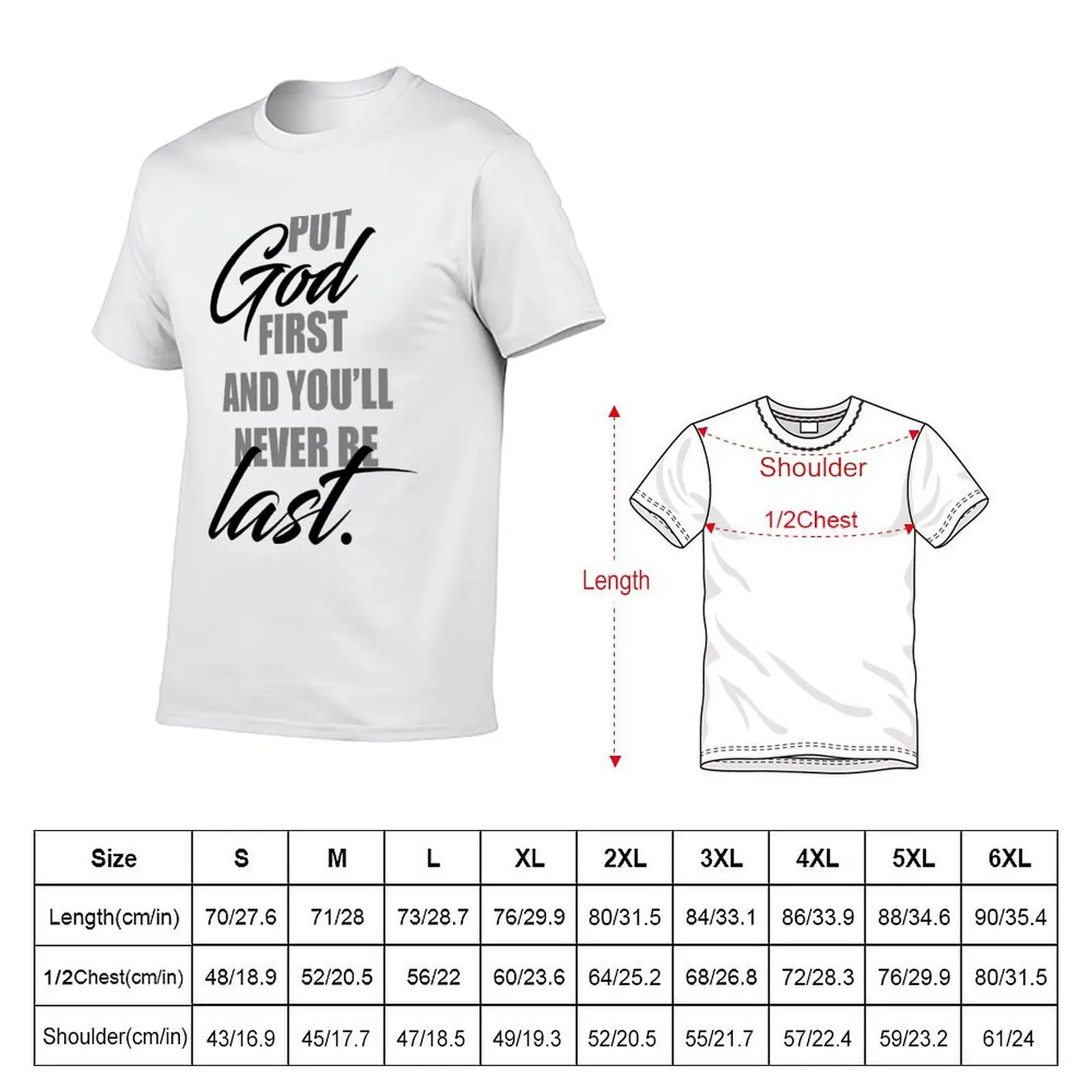 Put God First and you'll never be last T-Shirt man t shirt graphic t shirt custom print T-Shirt