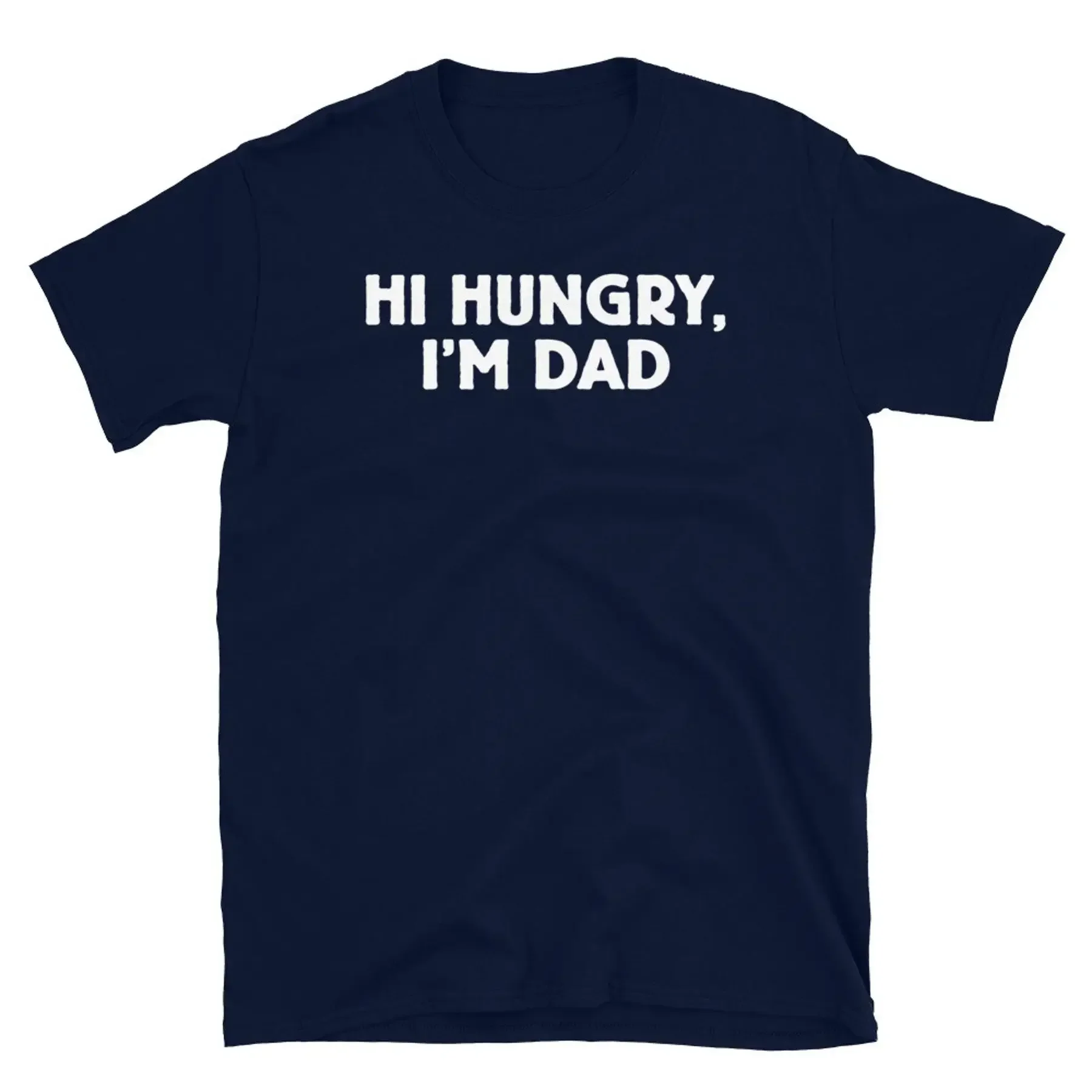 Hi Hungry I m Dad Funny Father s Day Novelty Gift Short Sleeve Unisex T Shirt