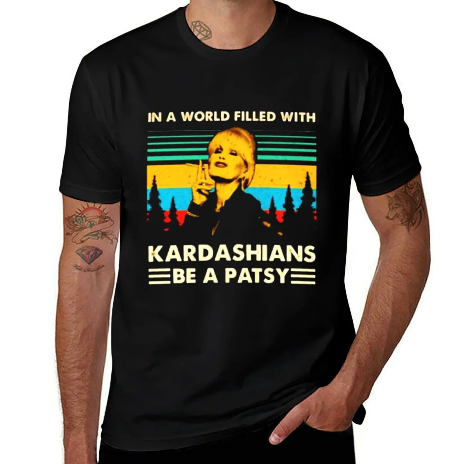 A World Filled with Kardashians Be A Patsy Vintage T-Shirt designer shirts T-shirts man plus size clothes mens designer clothes