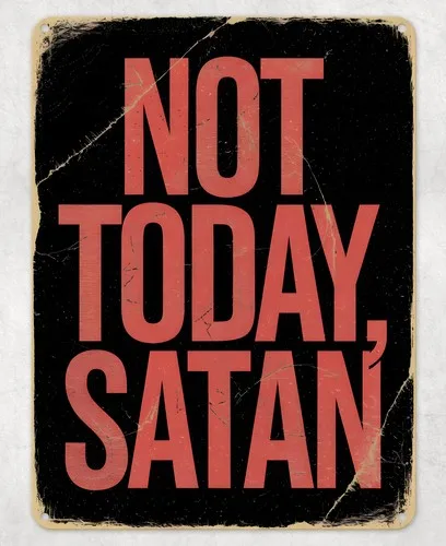 Not Today Satan Funny Joke Metal Poster Wall Tin Sign Man Cave Shed Home Plaque --Tin Sign