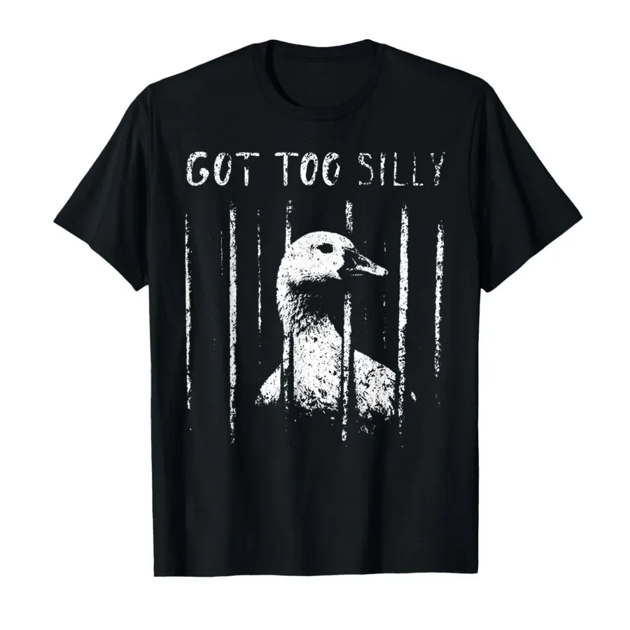 

Got Too Silly Goose Jail Meme Funny Animal T-shirt For Men Women 100% Cotton T Shirts Short Sleeve Tops 0501-1