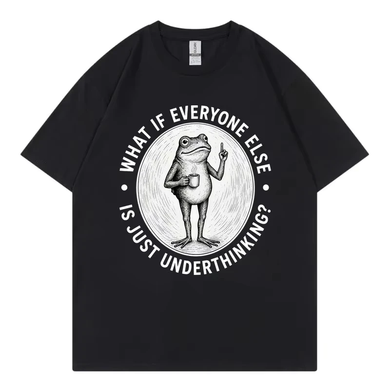 What If Everyone Else Is Just Underthinking Funny Frog Meme T Shirt Unisex Vintage Fashion T-shirt Summer Casual Loose T-shirts