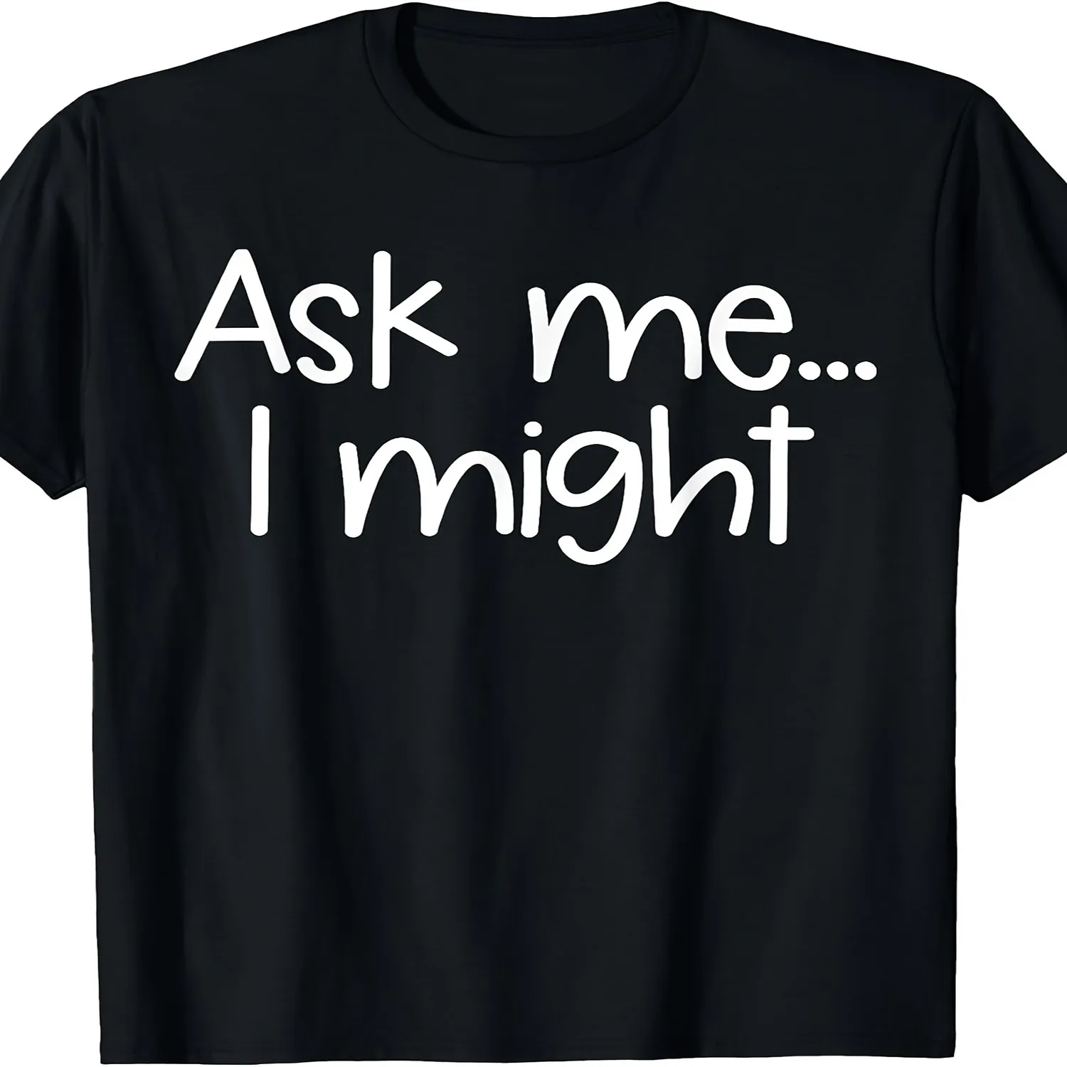 Ask Me I Might Adult Humor Suggestive Flirt Ask Me I Might T-Shirt Retro Casual Short-Sleeve T-Shirt with Round Neck And Printed Pattern Suitable for Daily Commuting And Outdoor Activities Machin Unisex tshirt, Graphic tshirt