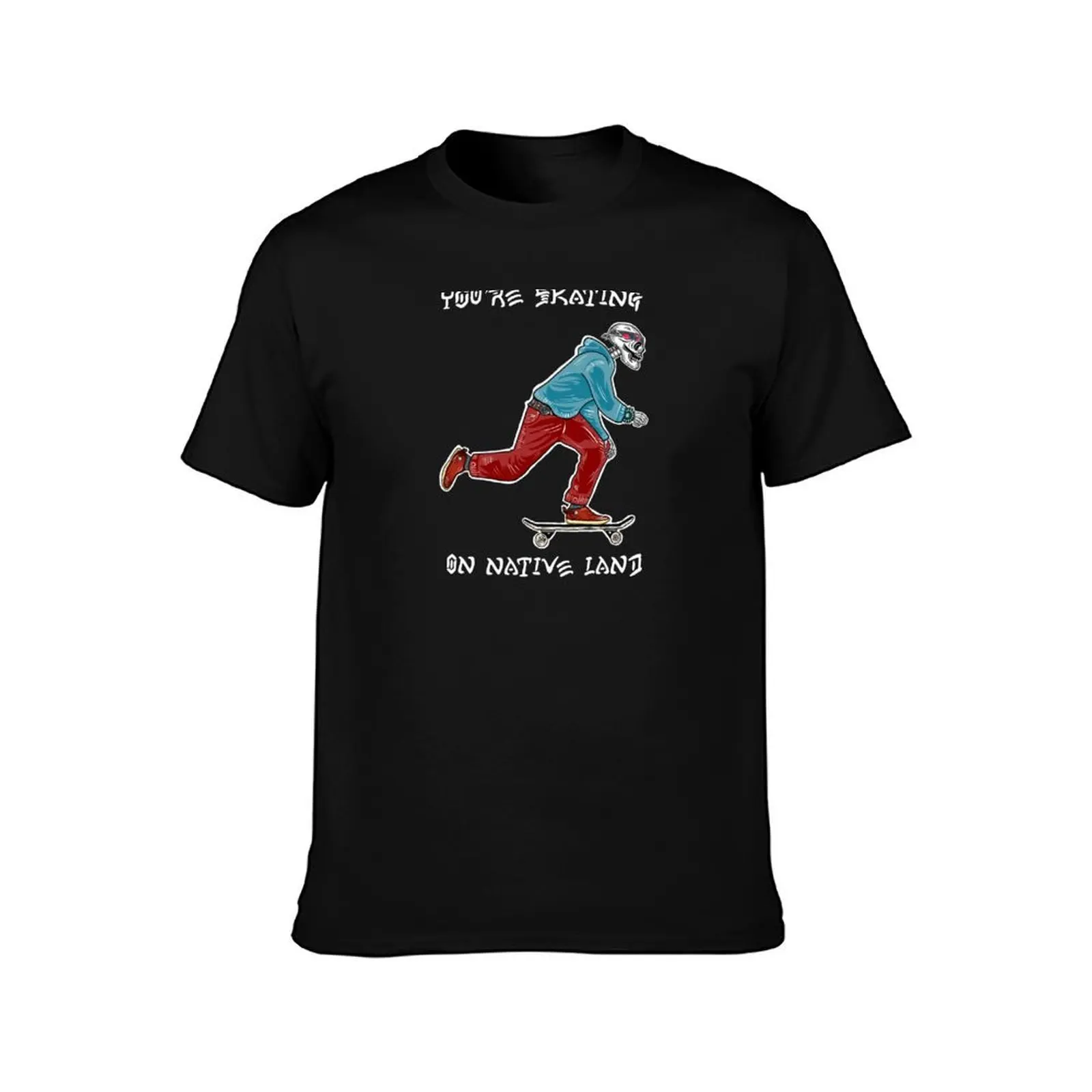 Skeleton You’re skating on native land T-Shirt Plus Size Non-Shrink T-Shirt
