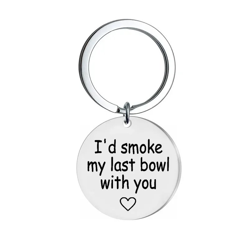 Cute Best Friend Gift Keychain Pendant BFF Best Friend Sister Christmas Birthday Gift Key Chain I'd Smoke My Last Bowl with You