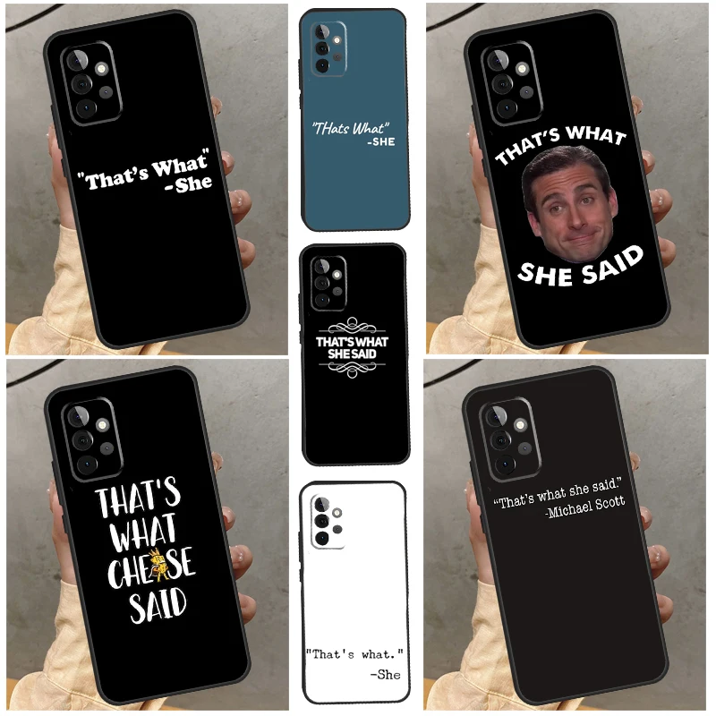 Michael Scott That’s What She Said Case For Samsung Galaxy A54 A34 A14 A52 A53 A73 A72 A33 A13 A23 A32 A22 A12 A71 A51 Cover