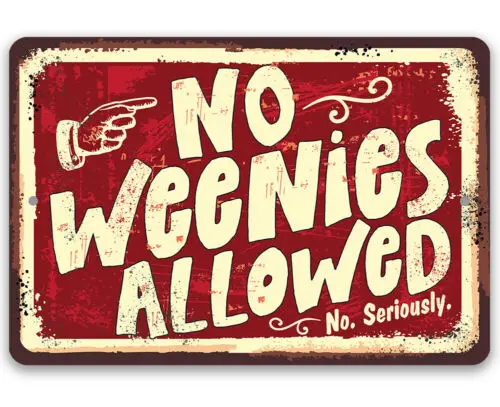 Metal Sign - No Weenies Allowed - Durable Metal Sign -Use Indoor/Outdoor - Funny