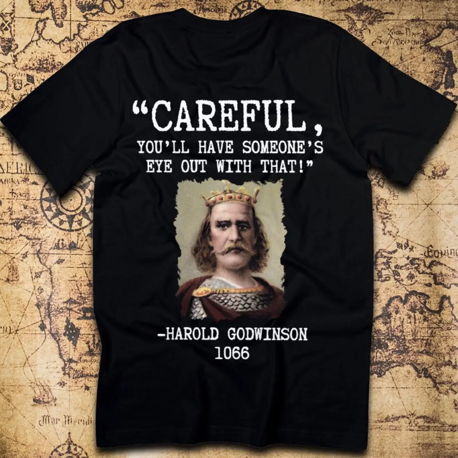 Careful You'll Have Someone's Eye Out Harold Godwinson T Shirt vintage Washed Soft Breathable graphic designer clothes fashion
