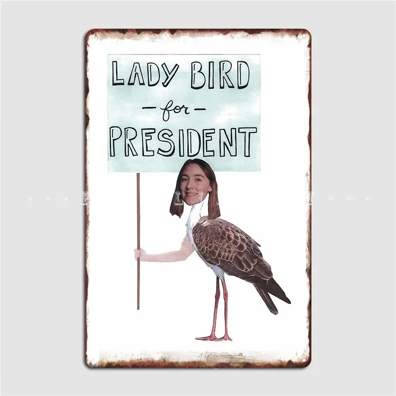 Lady Bird For President Poster Metal Plaque Wall Mural Kitchen Funny Mural Painting Tin Sign Poster