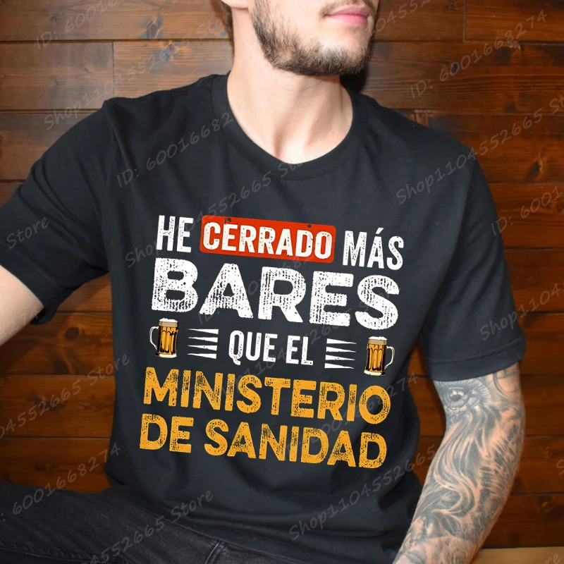 He Cerrado Mas Bares Queel Ministerio De Sanidad Letter Print T-Shirts For Men Short Sleeve Funny Beer Shirt Male Summer Tops