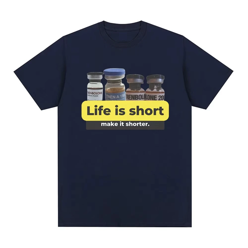 Life Is Short Make It Shorter Tren Trenbolone T-shirt Men Women Funny Gym Short Sleeve T-shirts 100% Cotton Casual Loose T Shirt