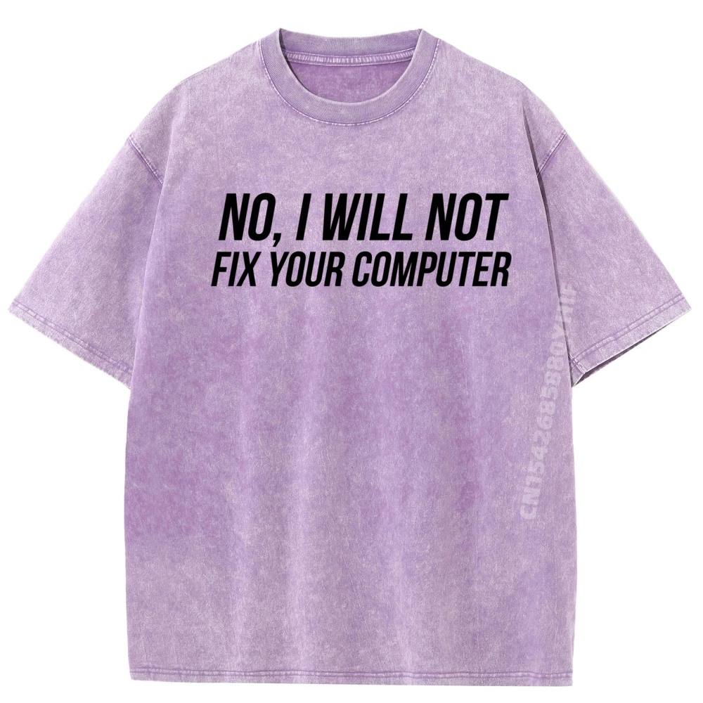 

Funny Computer Geek No I Will Not Fix Your Computer Fall Clothes Aesthetic Printed Tees Mens Creative Washed Shirt