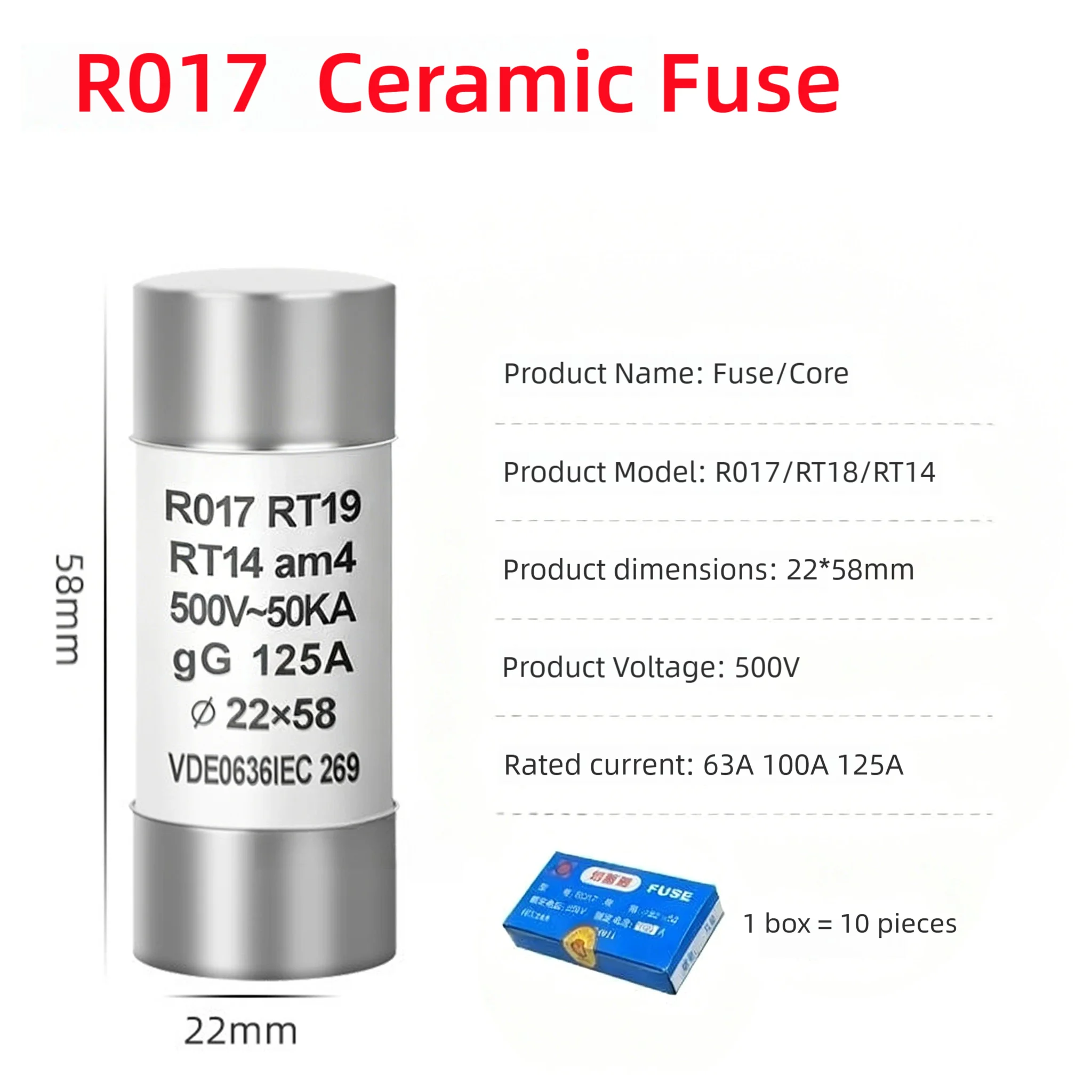 R017 Ceramic Fuse, 22x58 Fuse Element, 500V RT18-125 Base, 63A, 100A, 125A Volume, 22x58MM, 500V1 Box, 100 Pieces