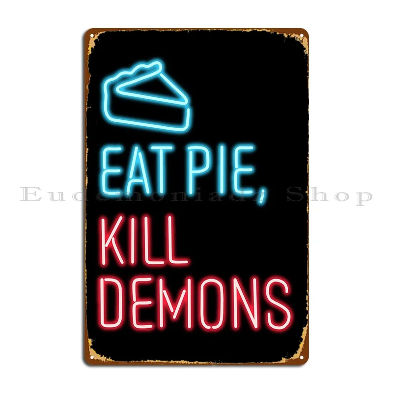 Eat Pie Kill Demons Metal Signs Cinema Party Character Vintage Create Tin Sign Poster