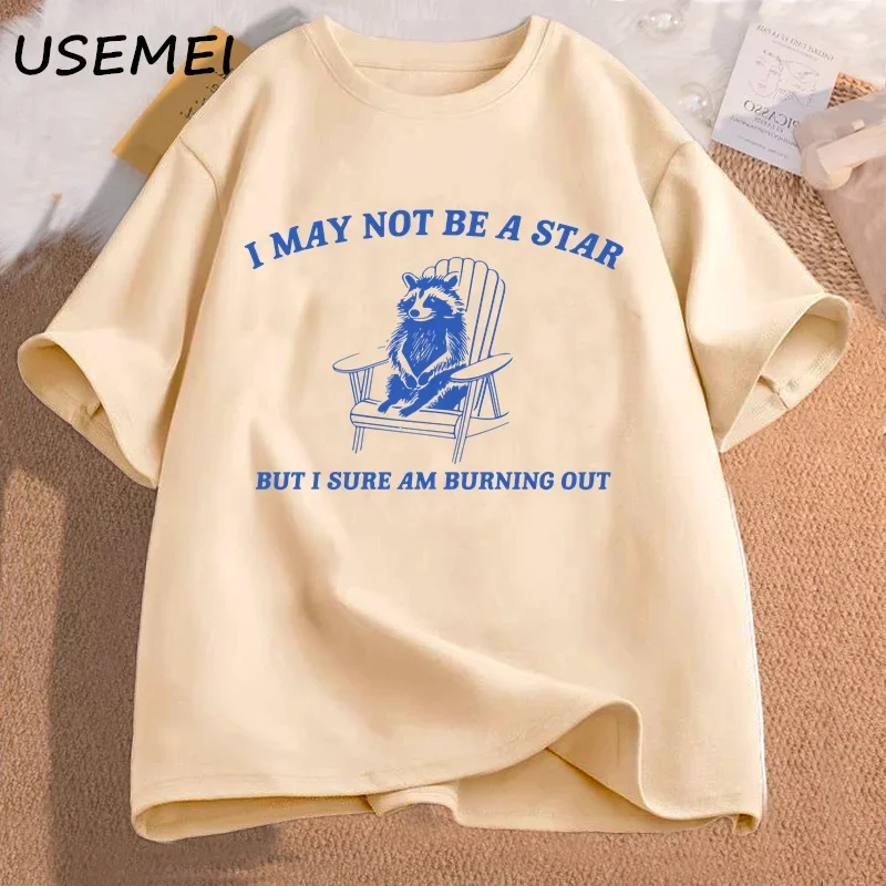 

Man women T-shirt Funny Graphic T Shirt I May Not Be A Star But I Sure Am Burning Out Printed Tshirts Short Sleeve Clothing Top