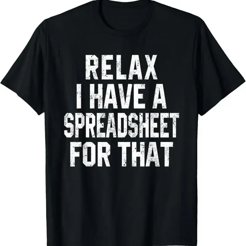 Relax I Have A Spreadsheet Funny Accounting Accountant Humor T Shirt