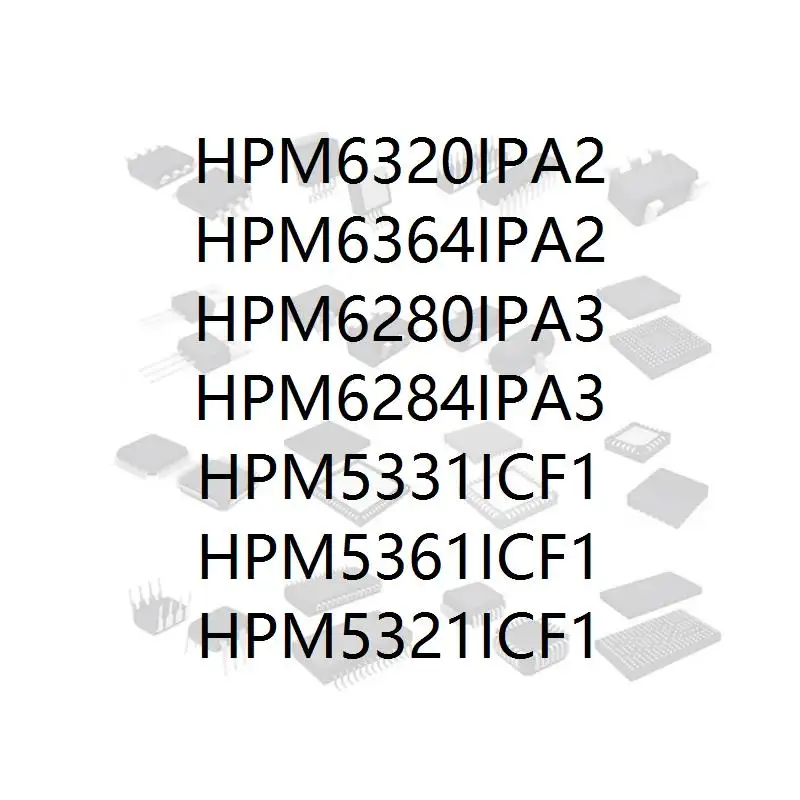 

HPM6320IPA2 HPM6364IPA2 HPM6280IPA3 HPM6284IPA3 HPM5331ICF1 HPM5361ICF1 HPM5321ICF1