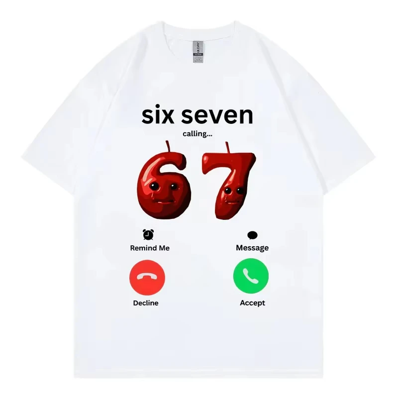 67 Is Calling Funny Meme T-shirt Men Women High Quality T-shirts Summer Casual Fashion Harajuku Kawaii T-shirt Y2K Clothing