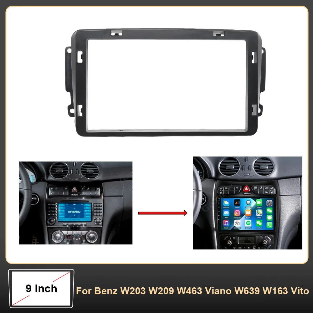 

9 Inch Car Frame Fascia Adapter Android Radio Dash Fitting Panel Kit for Benz W203 W209 W463 Viano W639 W163 Vito