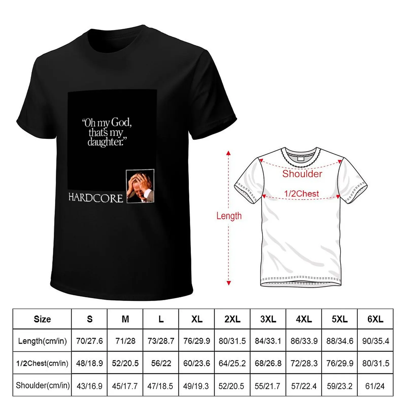 hardcore Oh my God, that's my daughter. T-Shirt t shirt for man 100 percent cotton T-Shirt