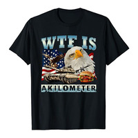 2024 New Funny Men Women WTF Is A Kilometer Eagle Badge American Signature Burger T-Shirt Leisure O-neck Style Print 01336