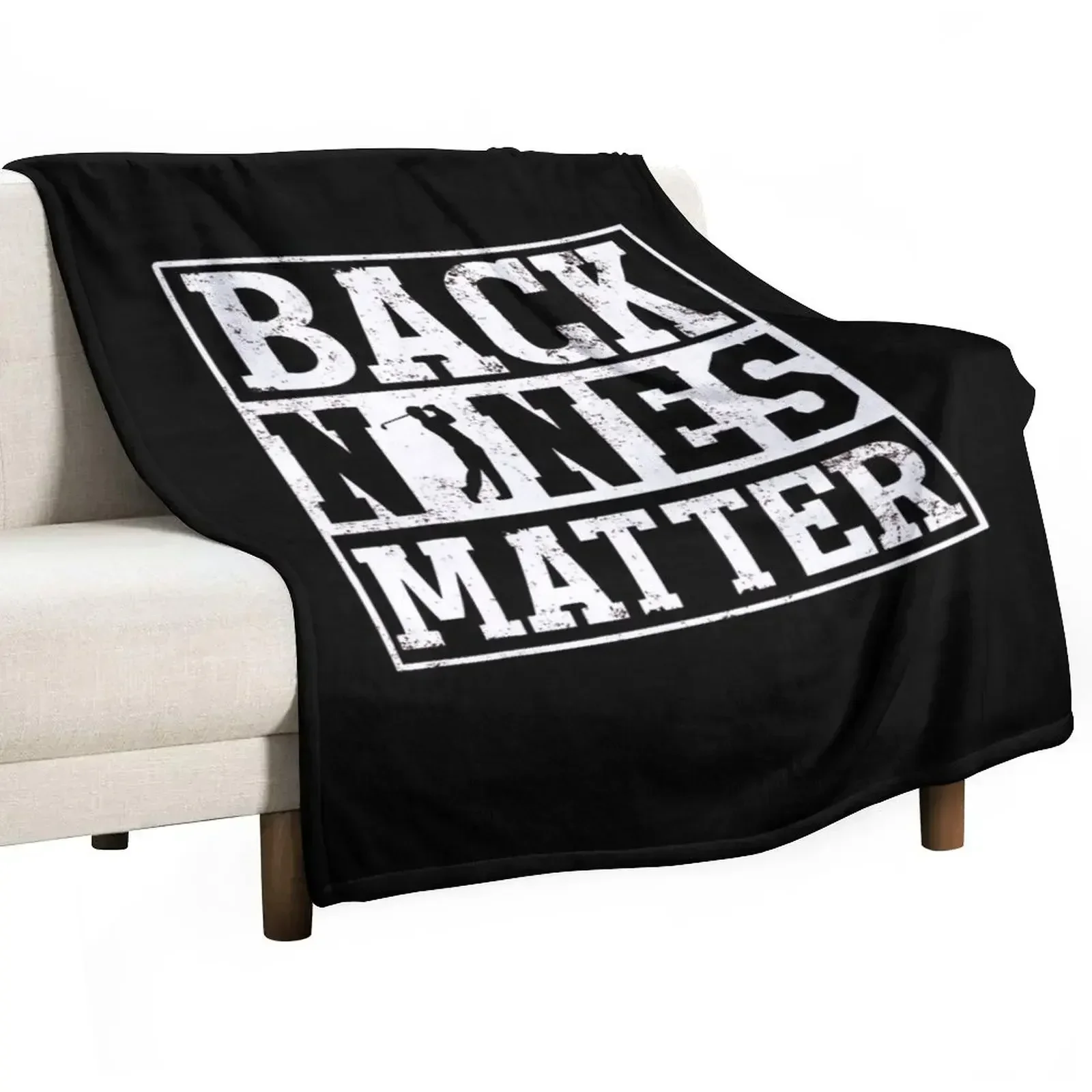 Back Nines Matter Shirt Funny Golf Gift For Men and Women, Gift Halloween Day, Thanksgiving, Christmas Day Throw Blanket