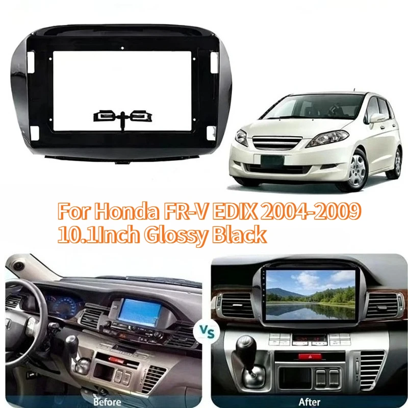 Car Radio Fascia for Honda FR-V EDIX 2004-2009 10.1Inch Glossy Black Audio Stereo Radio GPS Dash Fitting Panel Frame