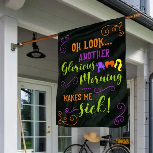 Oh Look Another Glorious Morning Makes Me Sick Halloween Garden Flag