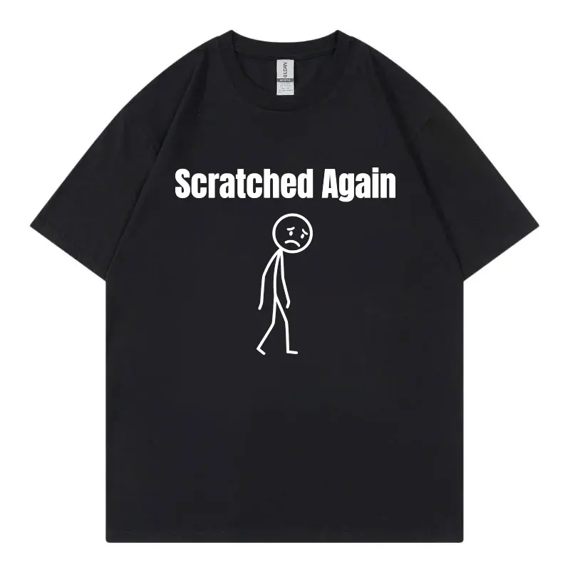 Scratched Again Funny Meme T Shirt Men Women High Street Fashion Trend Short Sleeve T-shirt Summer Casual Loose Cotton T-shirts