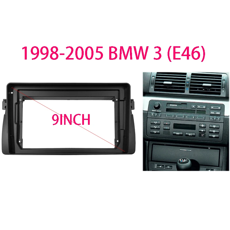 

9 inch Car Radio Frame Kit For BMW 3-Serie(E46) 1998-2005 Android Player Fascia Adapter Cover Stereo Panel Dash Mount Trim kit