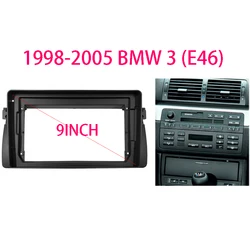 9 inch Car Radio Frame Kit For BMW 3-Serie(E46) 1998-2005 Android Player Fascia Adapter Cover Stereo Panel Dash Mount Trim kit