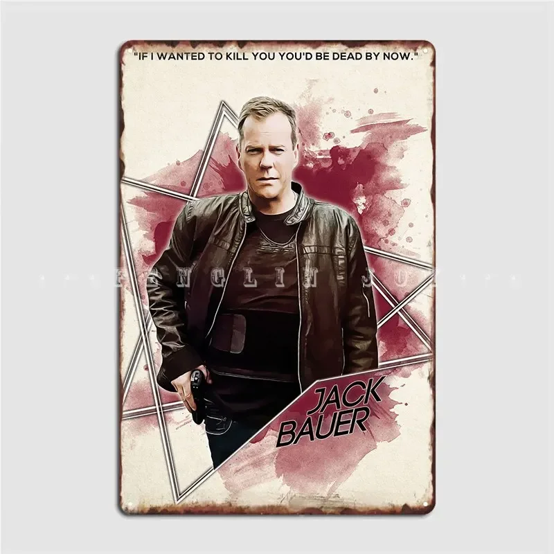 Jack Bauer Metal Plaque Poster Club Party Funny Garage Decoration Kitchen Tin Sign Poster