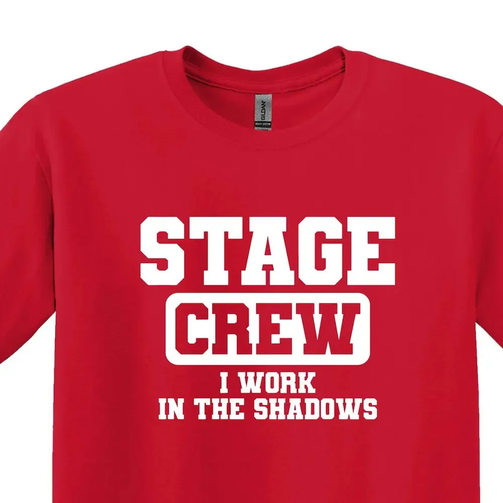 Stage Crew I Work In The Shadows T Shirt Theater Lover Funny Manager