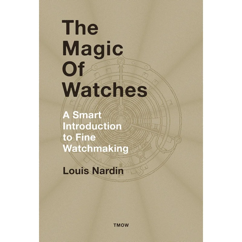 The Magic Of Watches Louis Nardin Acc Art Books 9782940506286 Book